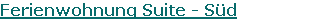 Ferienwohnung Suite - Süd